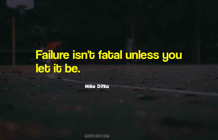 Failure Is Not Fatal Quotes #755741