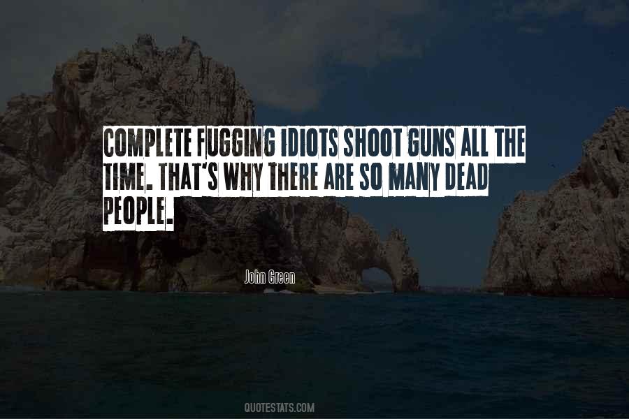 Quotes About Idiots With Guns #557585