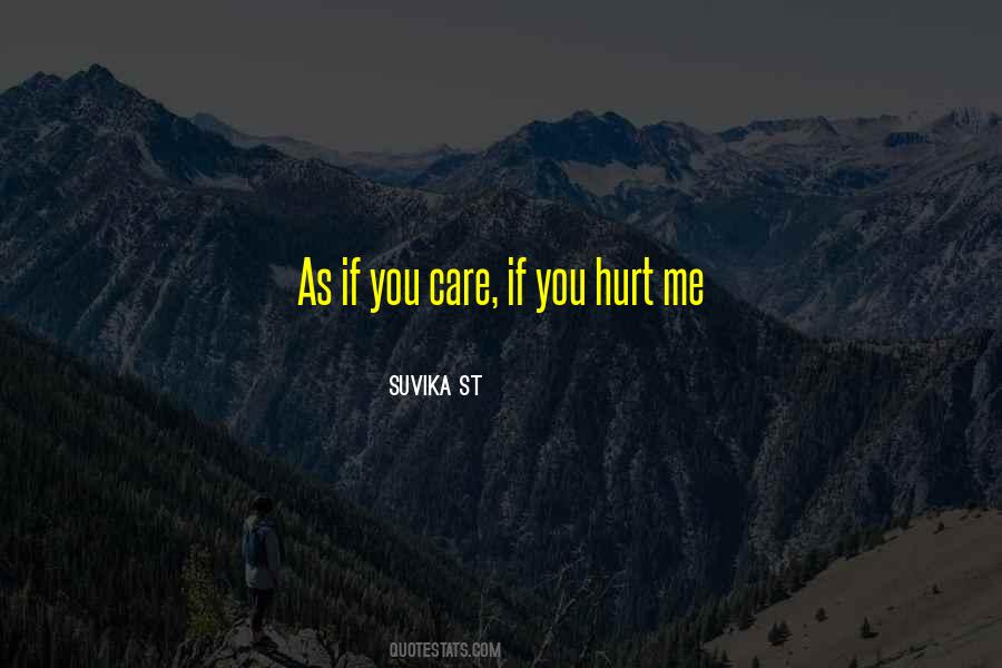 Quotes About You Hurt Me #1381627