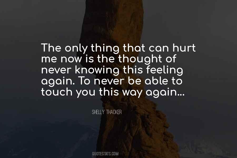 Quotes About You Hurt Me #191966 Quotes About You Hurt Me #191966