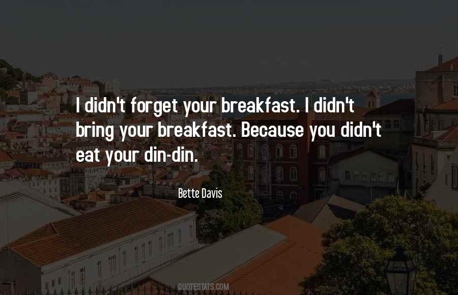 Forget To Eat Quotes #429581