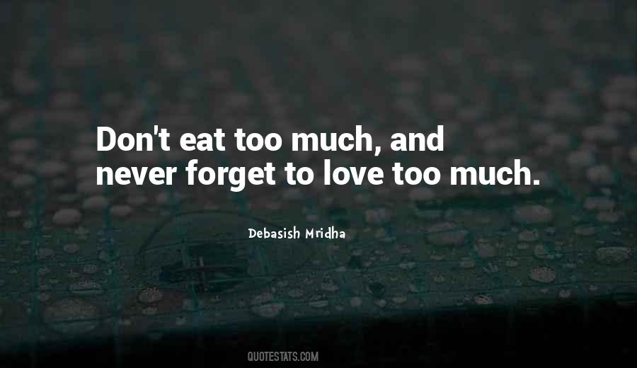 Forget To Eat Quotes #888917