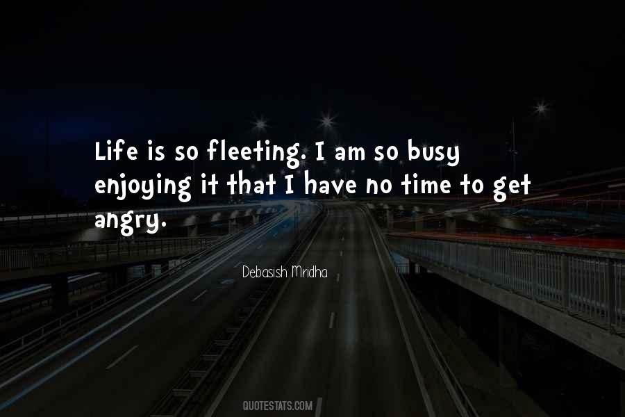 Life Is So Fleeting Quotes #1712381