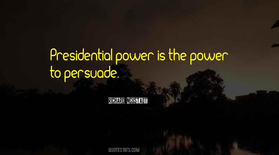 Quotes About Presidential Power #1042122