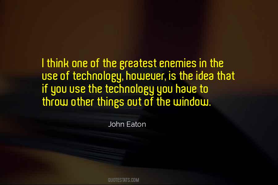 Quotes About Use Of Technology #1690309