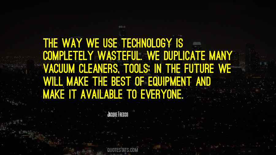 Quotes About Use Of Technology #238207