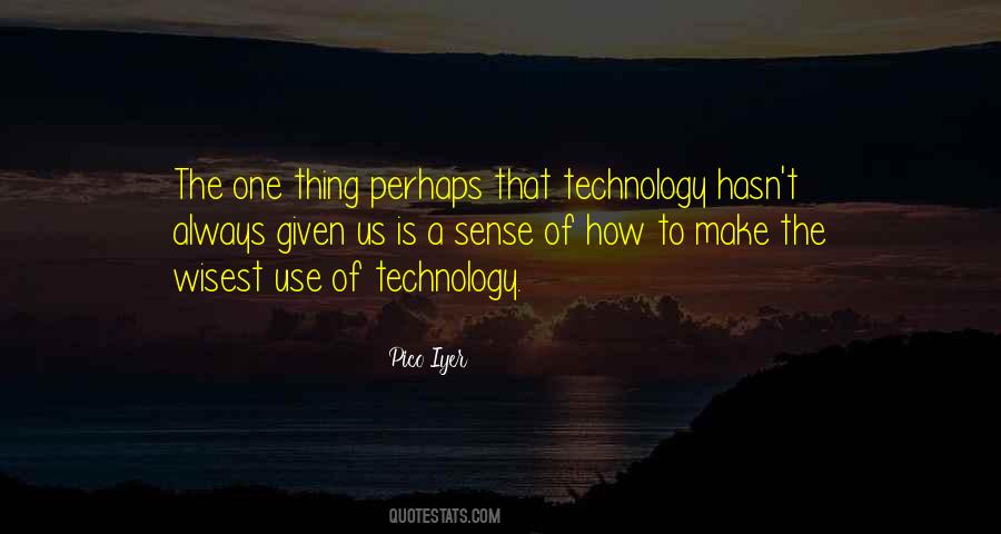 Quotes About Use Of Technology #351917