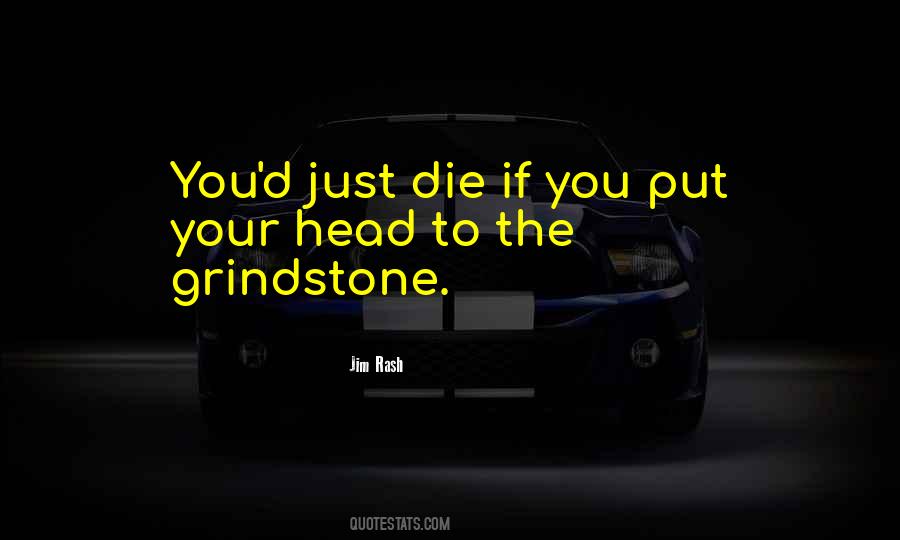 Quotes About Grindstone #65898