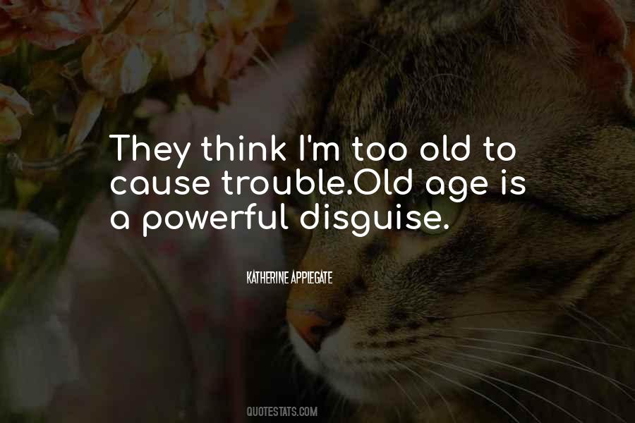 Quotes About Too Old #1108400