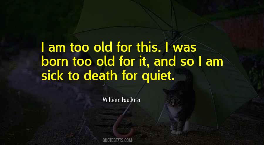 Quotes About Too Old #1122965