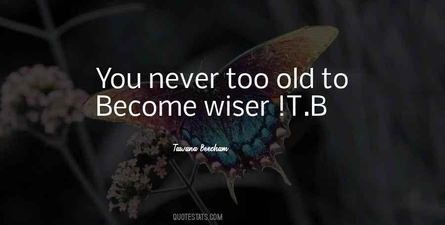 Quotes About Too Old #1214070