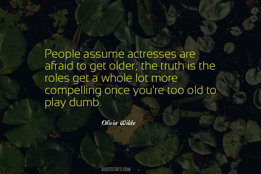 Quotes About Too Old #1298247