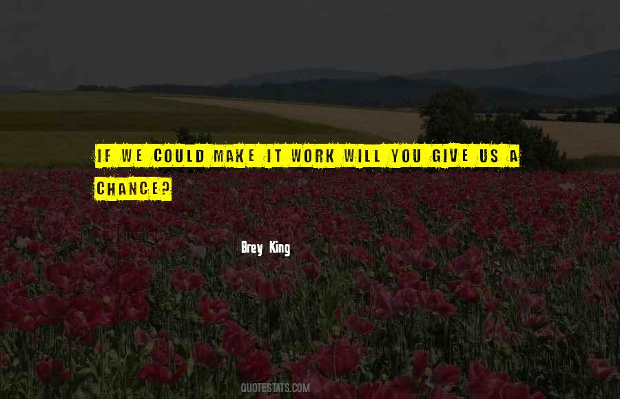 Give Us A Chance Quotes #1145804