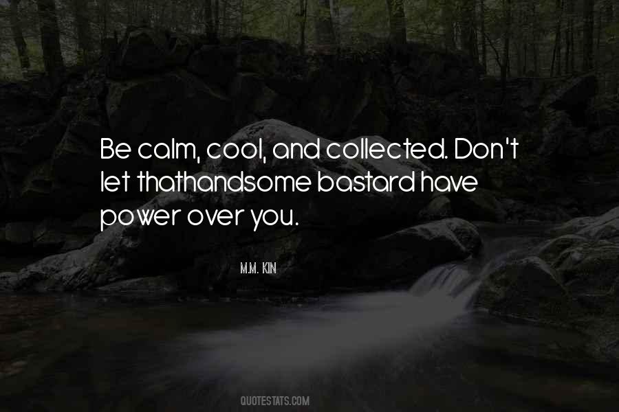 Quotes About Calm Cool And Collected #1076886