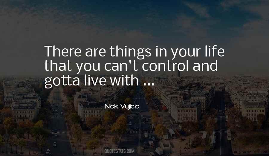 Things In Your Life Quotes #1122612