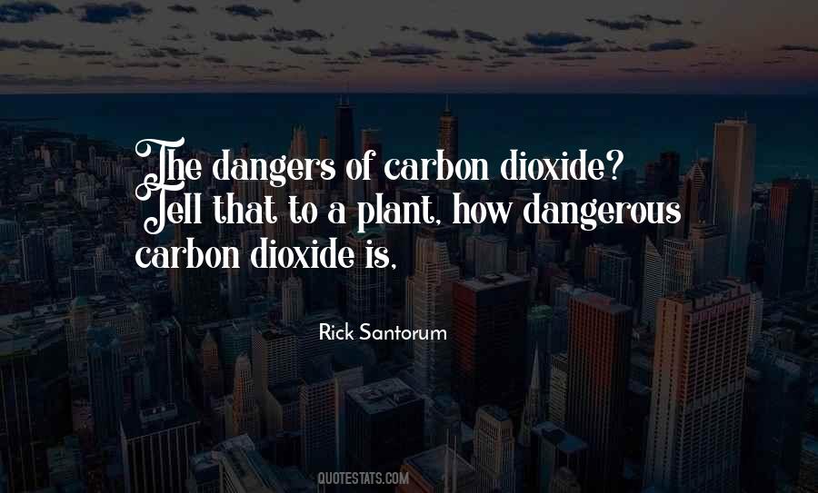 Quotes About Carbon Dioxide #1389479