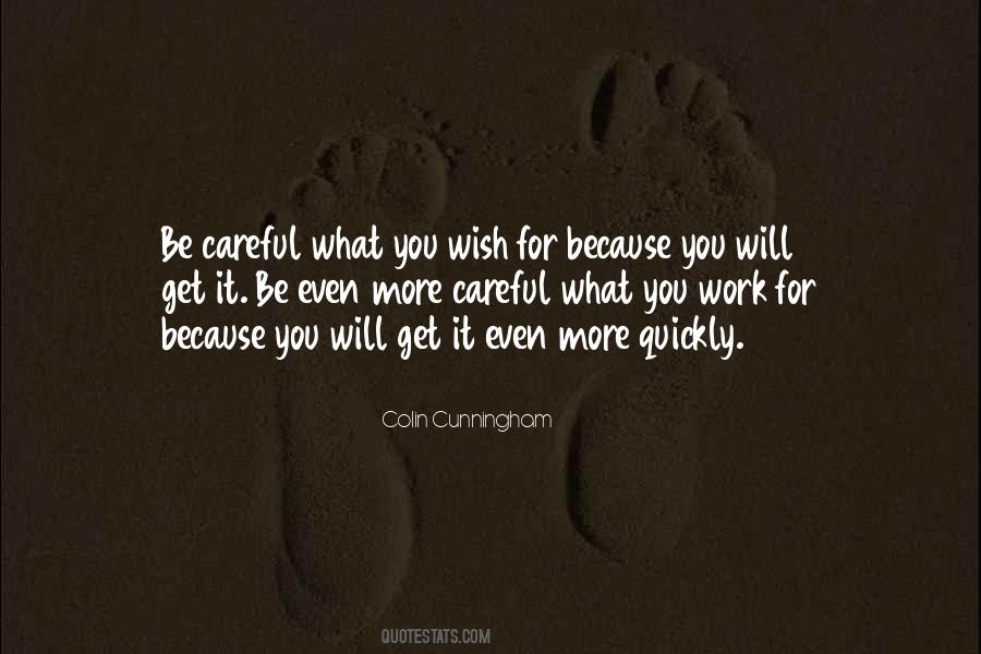 Quotes About Careful What You Wish For #1215186