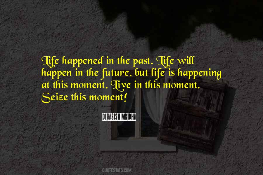 Quotes About Life In The Moment #114938