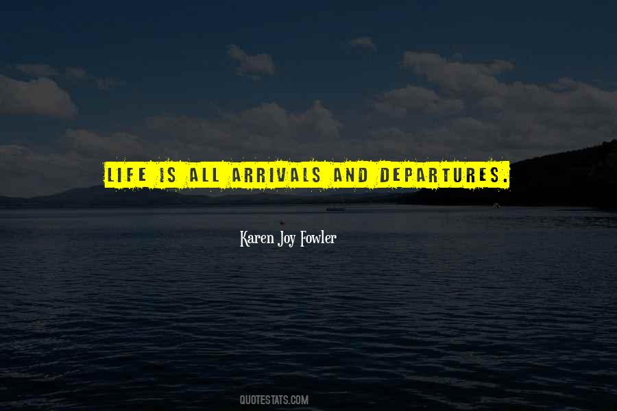 Quotes About Arrivals And Departures #1784