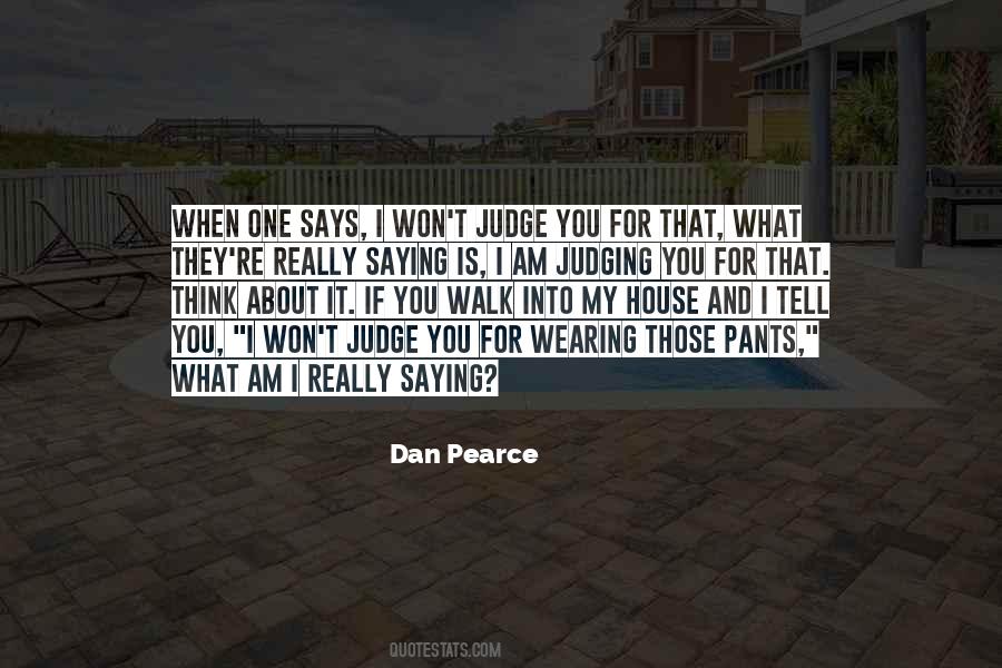 Quotes About Passing Judgment #1438423