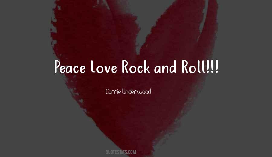 Quotes About Peace Love & Rock And Roll #457763