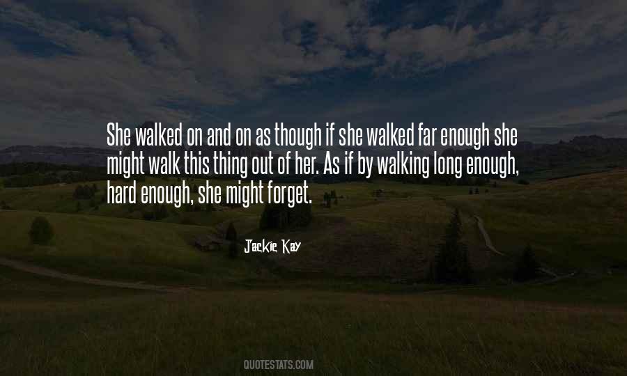 Quotes About Long Walks #1146161