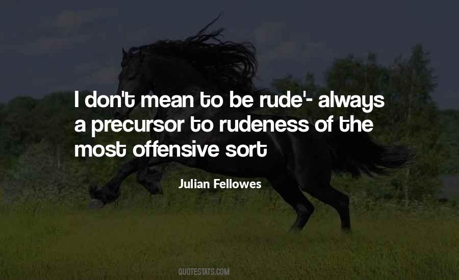 Quotes About Rudeness #1406345