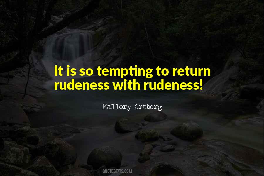 Quotes About Rudeness #736564