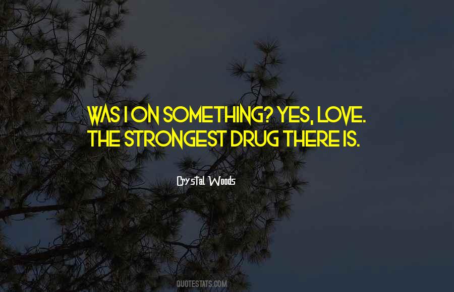 Quotes About Love Drugs #188989