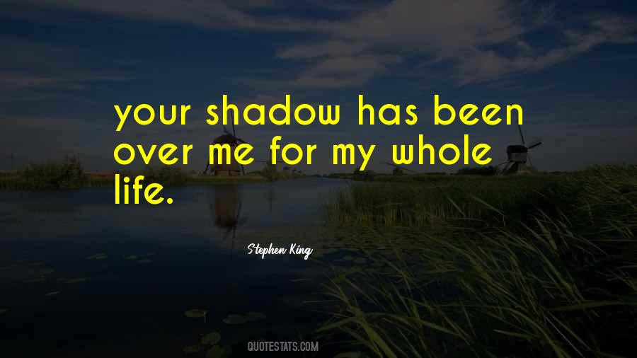 Shadow Life Quotes #59522