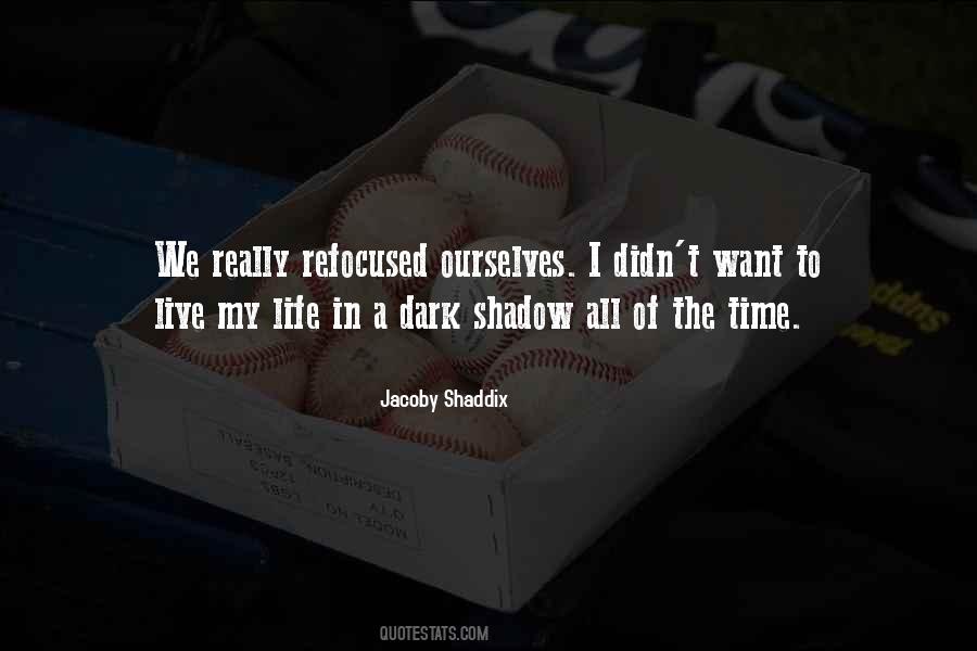 Shadow Life Quotes #641501