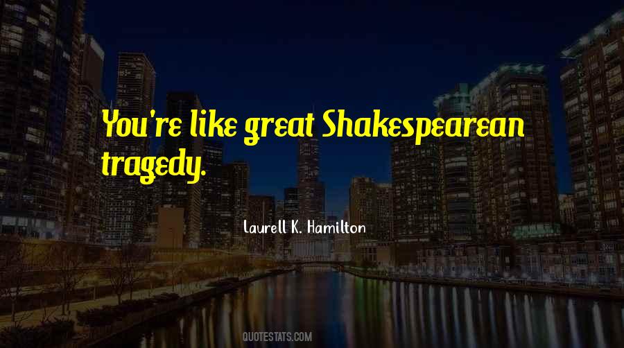 Quotes About Shakespearean Tragedy #1230691