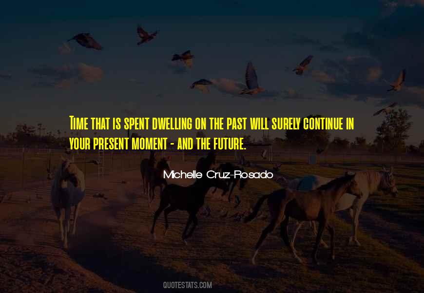 Quotes About Past Present Future #137967