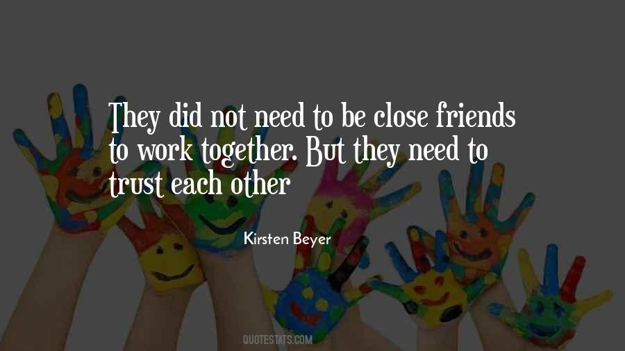 Quotes About Close Friends #1388235