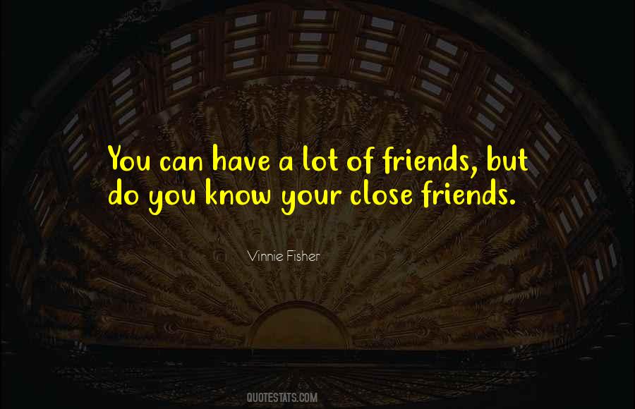 Quotes About Close Friends #1526574