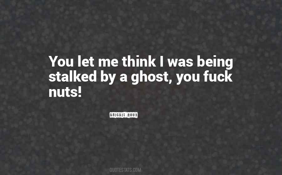 Quotes About Being Stalked #1437820