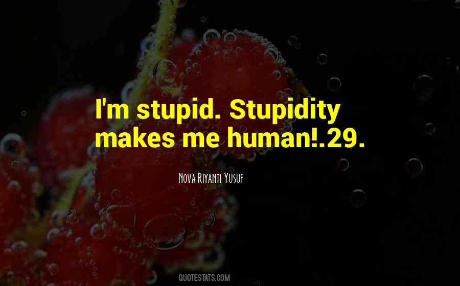 Quotes About Human Stupidity #1451465