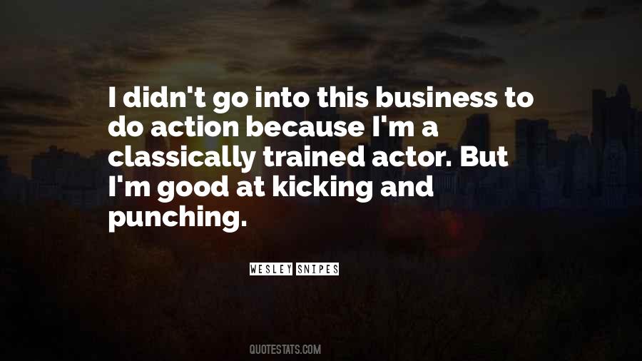 Quotes About Kicking But #1070283
