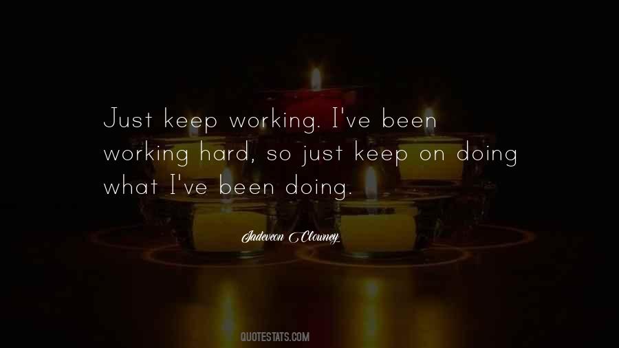 Just Keep Working Quotes #327171