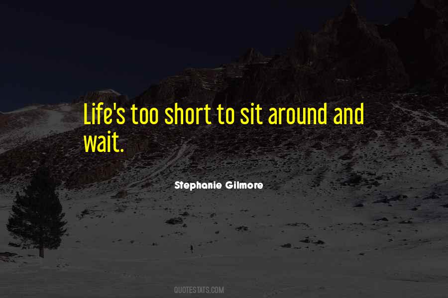 Sit Around Quotes #1252891
