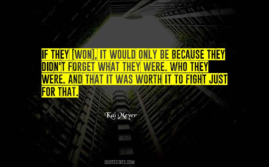 Quotes About Worth The Fight #108881