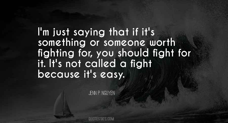 Quotes About Worth The Fight #176384