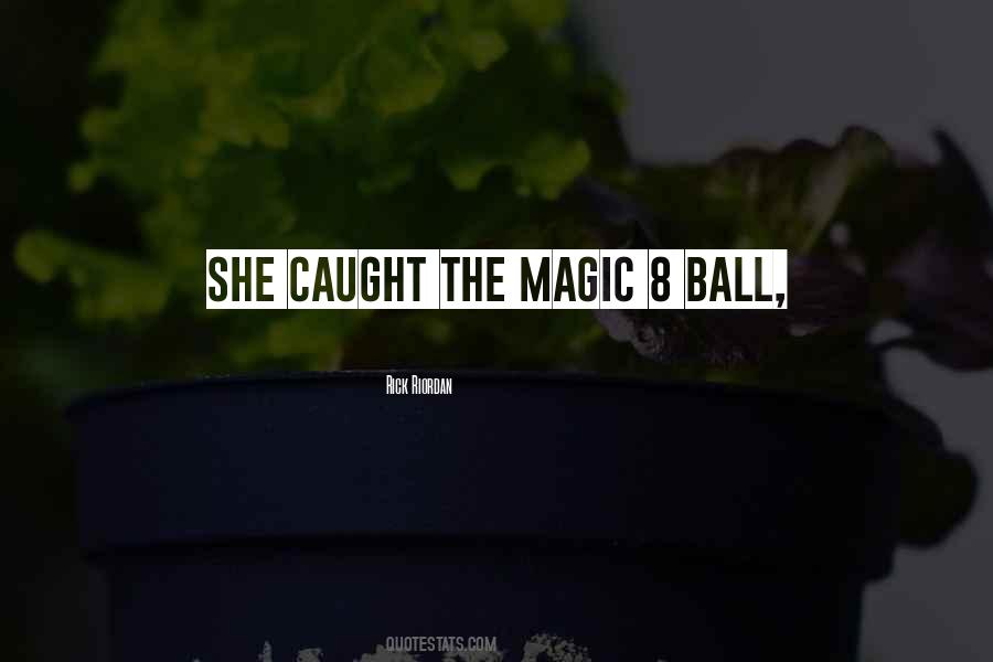 Quotes About Magic 8 Ball #1385140