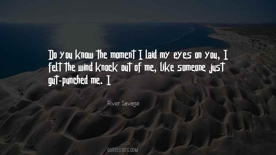 Moment I Laid Eyes On You Quotes #1167563