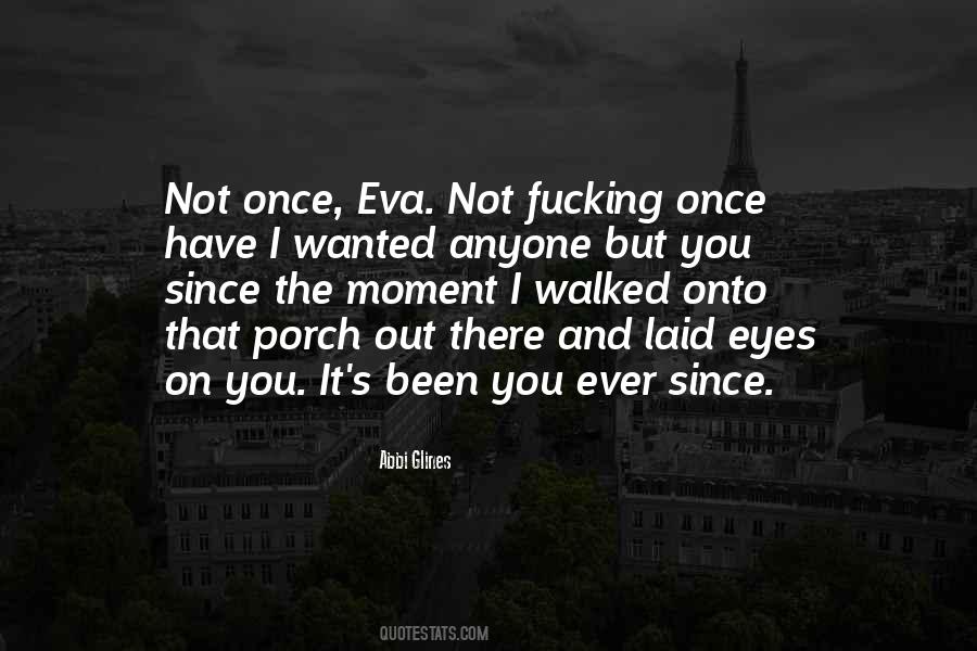 Moment I Laid Eyes On You Quotes #1718451