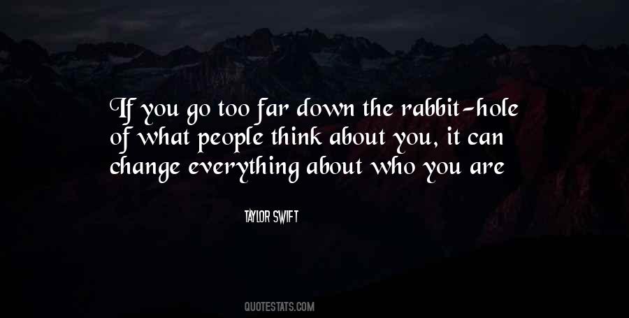 Quotes About Down The Rabbit Hole #91801