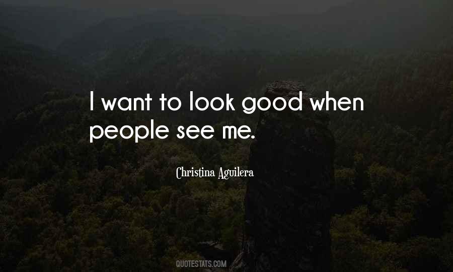 Quotes About Look Good #1178097