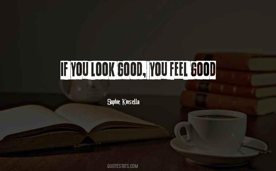 Quotes About Look Good #1298527