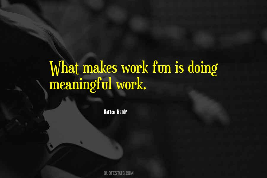 Quotes About Meaningful Work #772227