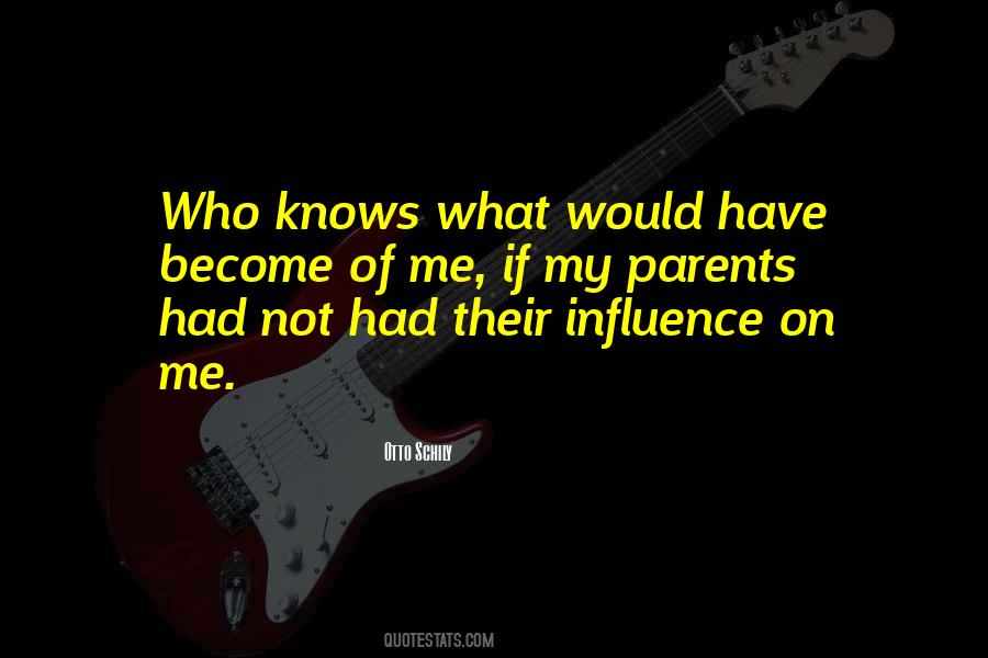 Quotes About Influence Of Parents #849147